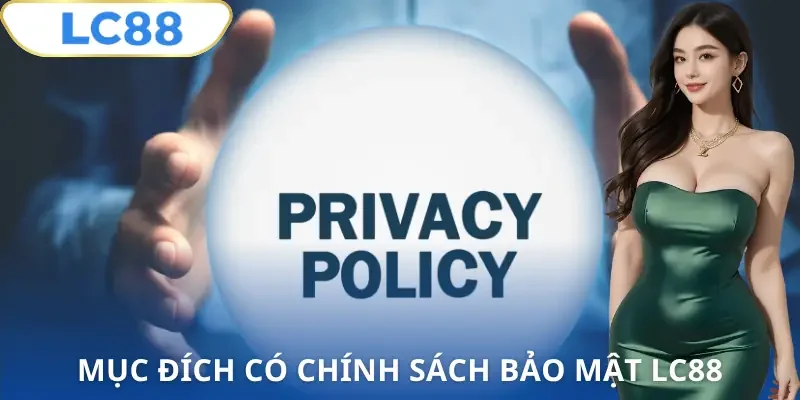 chinh-sach-bao-mat-lc88-muc-dich