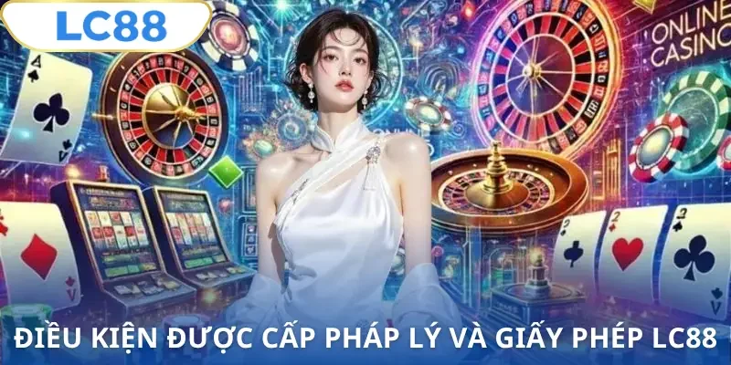 phap-ly-va-giay-phep-lc88-dieu-kien