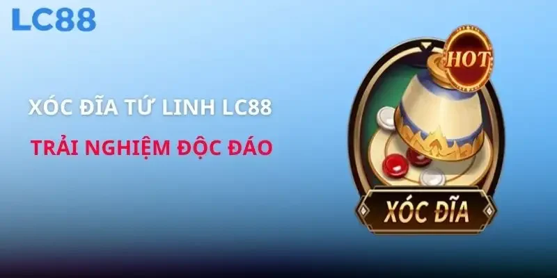 xoc-dia-tu-linh-lc88